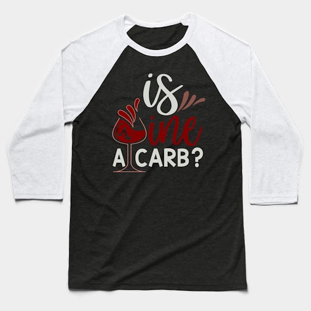 Is Wine A Carb Baseball T-Shirt by Fox1999